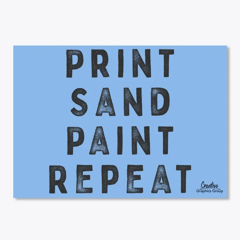 Print/Sand/Paint/Repeat - Sticker