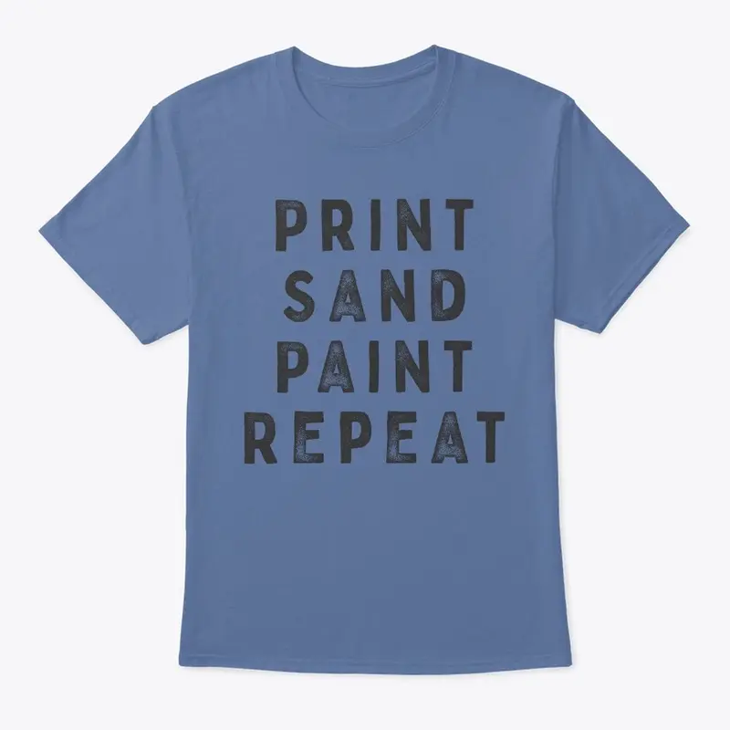 Print / Sand / Paint / Repeat - Classic