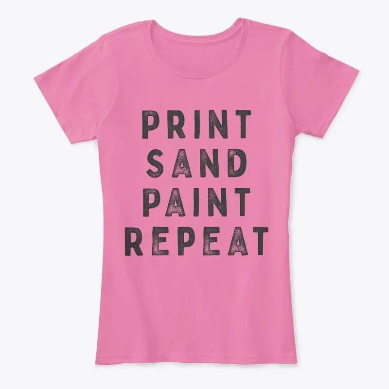 Ladies Print/Sand/Paint/Repeat-Classic